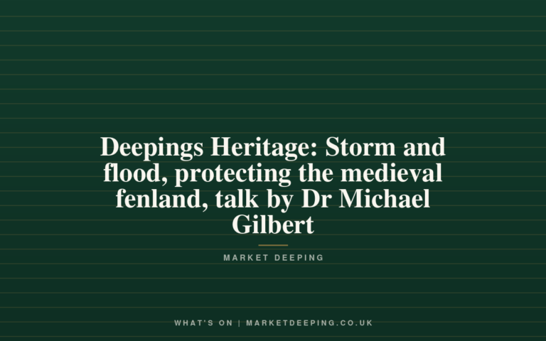 Deepings Heritage: Storm and flood, protecting the medieval fenland, talk by Dr Michael Gilbert