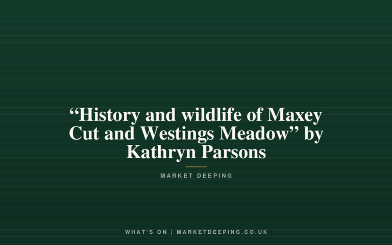 “History and wildlife of Maxey Cut and Westings Meadow” by Kathryn Parsons