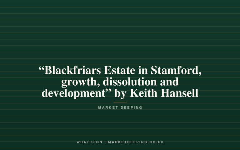 “Blackfriars Estate in Stamford, growth, dissolution and development” by Keith Hansell