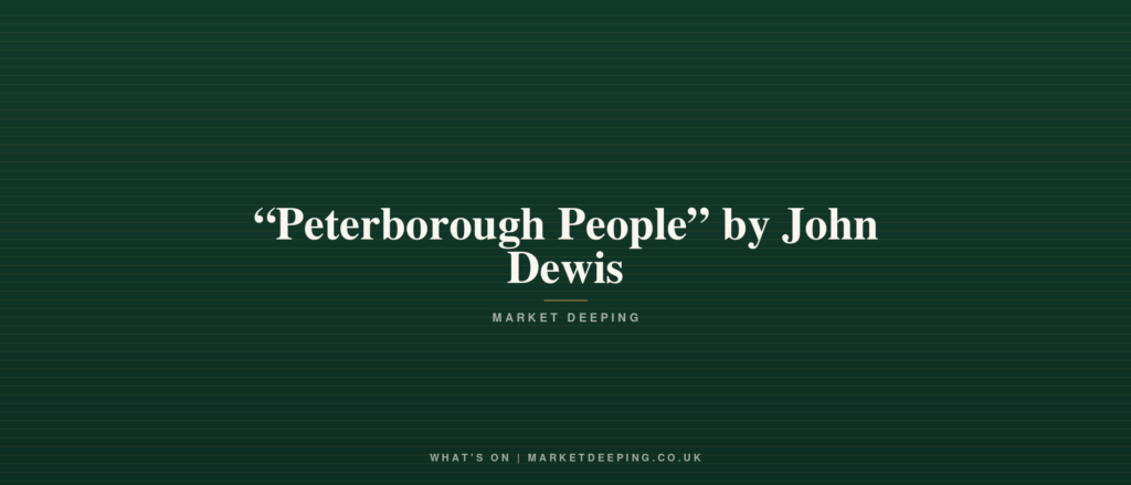 “Peterborough People” by John Dewis